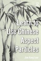 Learn to Use Chinese Aspect Particles 0815367325 Book Cover