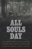 All Souls Day: The World War II Battle and the Search for a Lost U.S. Battalion 1640122257 Book Cover