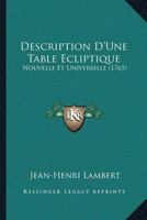 Description D'Une Table Ecliptique Nouvelle Et Universelle (1765) 1104730391 Book Cover
