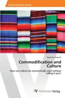 Commodification and Culture: How can culture be economically used without selling it you? 3639485351 Book Cover