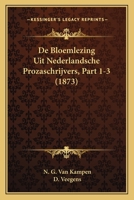 De Bloemlezing Uit Nederlandsche Prozaschrijvers, Part 1-3 (1873) 1167714245 Book Cover