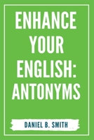 Enhance Your English: Antonyms B0BQXMWVQT Book Cover