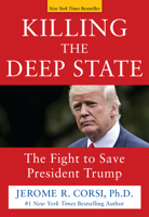 Killing the Deep State: The Fight to Save President Trump 1630061026 Book Cover