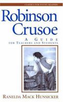 Robinson Crusoe: A Guide for Teachers and Students (Classics for Young Readers) 0875527361 Book Cover