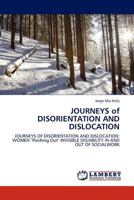 JOURNEYS of DISORIENTATION AND DISLOCATION: JOURNEYS OF DISORIENTATION AND DISLOCATION: WOMEN "Fleshing Out" INVISIBLE DIS/ABILITY IN AND OUT OF SOCIALWORK 3844384790 Book Cover