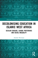 Decolonising Education in West Africa: Secular Erasure, School Preference and Social Inequality 1032000465 Book Cover
