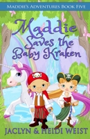 Maddie Saves the Baby Kraken B08LNBW96K Book Cover