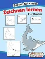 Zeichnen lernen für Kinder: Tiere einfach zeichnen lernen Schritt für Schritt - Das große Lernbuch für Kleinkinder, Kindergarten, Vorschulkinder - Für ... Lernen Leicht Gemacht ) B08ZDPVM8R Book Cover