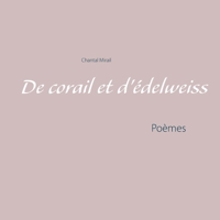 De corail et d'?delweiss: Po?mes 2322181420 Book Cover