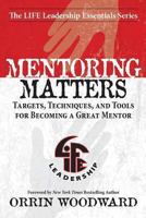 Mentoring Matters: Targets Techniques and Tools for Becoming a Great Mentor 0989576310 Book Cover
