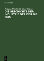 Die Geschichte der Industrie der DDR bis 1965 3112480317 Book Cover
