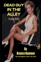 Dead Guy in the Alley - A Love Story B08SGWNCPY Book Cover