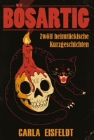 BÖSARTIG: Zwölf heimtückische Kurzgeschichten 3982381711 Book Cover