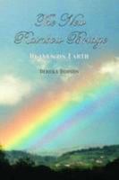 The New Rainbow Bridge: Heaven on Earth 0955760062 Book Cover