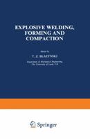 Explosive Welding, Forming and Compaction 9401197539 Book Cover