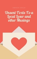 Unsent Texts To a Local Loser and other Musings 935831866X Book Cover
