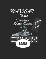 Dominos Score Sheets: Mexican Train Score Sheet : Mexican Score Notebook  | Dominos Score Keeper | Dominoes Score Broad | Chicken Foot Dominoe Game ... | Game Score card book -120 Score Pages 1695078748 Book Cover