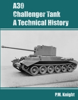 A30 Challenger Tank a Technical History 1326483455 Book Cover