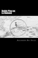Doble Play en la Habana 1536940852 Book Cover