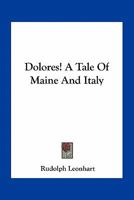 Dolores!: A Tale of Maine and Italy 1022047612 Book Cover
