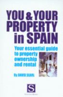 You and Your Property in Spain: Your Essential Guide to Property Ownership and Rental 8489954461 Book Cover