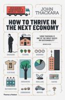 How to Thrive in the Next Economy: Designing Tomorrow's World Today 0500292949 Book Cover