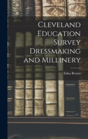 Cleveland Education Survey Dressmaking and Millinery 1018950346 Book Cover