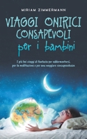 Viaggi onirici consapevoli per i bambini I più bei viaggi di fantasia per addormentarsi, per la meditazione e per una maggiore consapevolezza B0CTFP1JQV Book Cover