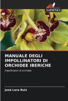 Manuale Degli Impollinatori Di Orchidee Iberiche (Italian Edition) 6208238013 Book Cover