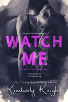 Watch Me (Dangerously Intertwined) 1687716013 Book Cover