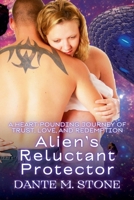 Alien's Reluctant Protector: A Heart-Pounding Journey of Trust, Love, and Redemption (Alien Lovers: Earth's Unexpected Guardians) B0FJ4NXQW6 Book Cover