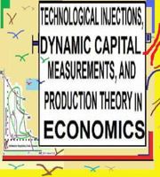 Technological Injections, Dynamic New Capital Measurements, and Production Theory in Economics: Technological Injections, Dynamic New Capital Measurements, and Production Theory in Economics 0985295880 Book Cover