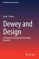 Dewey and Design: A Pragmatist Perspective for Design Research (Design Research Foundations) 3030474704 Book Cover