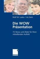 Die Wow-Prasentation: 72 Stories Und Zitate Fur Ihren Mitreissenden Auftritt 3322912116 Book Cover