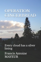 Operation Gingerbread: Every cloud has a silver lining 1688933905 Book Cover
