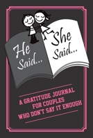 He Said, She Said : A Gratitude Journal for Couples Who Dont Say It Enough 1710827718 Book Cover
