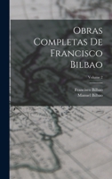 Obras Completas De Francisco Bilbao; Volume 2 1018369678 Book Cover