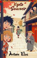 Kyoto Souvenir: A Humorous Kyoto Travel Memoir of Renovation, Culinary Adventures, and Local Culture 1734950676 Book Cover