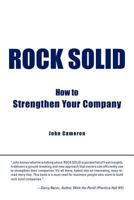 Rock Solid: How to Strengthen Your Company 1475954190 Book Cover