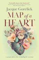 Map of a Heart: A Memoir of Love, Loss, and Finding the Way Home 3988322261 Book Cover