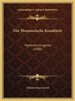 Die Thomsen'sche Krankheit: Myotonia Congenita (1886) 1168372585 Book Cover