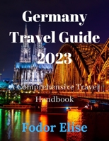 Germany Travel Guide 2023: A Comprehensive Travel Handbook. B0BS91162V Book Cover