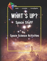 SCI Kite: What's Up? Space Stuff Space Science Activities 069237650X Book Cover