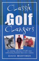 Classic Golf Clangers: An Amusing Collection of Golf's Most Embarrassing Moments from Over a Century 1861057431 Book Cover