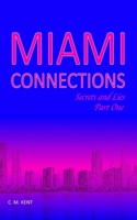Miami Connections: Secrets and Lies. Part One B0BQ9N73MK Book Cover