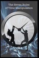 The Seven Rules of Time Manipulation 1654349712 Book Cover