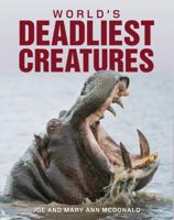 World’s Deadliest Creatures 192151776X Book Cover