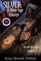 SILVER: A New Age Dawns 0987870165 Book Cover