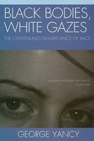 Black Bodies, White Gazes: The Continuing Significance of Race 1442258365 Book Cover