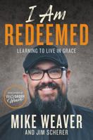 I Am Redeemed: Learning to Live in Grace 1546033580 Book Cover